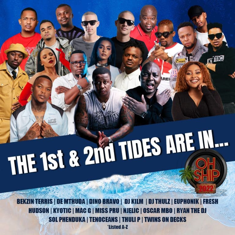 DJ line up - Oh ship 2022 - Bekzin Terris |  De Mthuda | Dino Bravo | Dj Kilm | Dj Thulz | Euphonik | Dj Fresh | Dj Hudson | Kyotic | Mac G | Miss Pru | Njelic | Oscar Mbo | Ryan The DJ | Sol PHenduka | Tenoceans | Thulli P | Twins on Decks